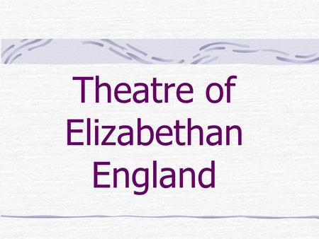 Theatre of Elizabethan England. The English Renaissance As with the rest of Europe, during the English Renaissance there was a growing secularization.