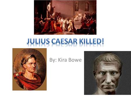 By: Kira Bowe. Who? Gaius Julius Caesar 12 th July 100 BCE Tall, Fair haired but bald wears ……… and well built Aurelia, Gaius Julius, Cornelia Julia,