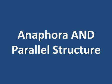 Anaphora AND Parallel Structure.  Repetition of the same word or group of words at the beginning of successive clauses.