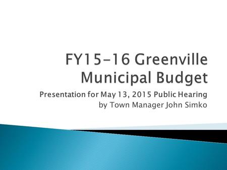 Presentation for May 13, 2015 Public Hearing by Town Manager John Simko.