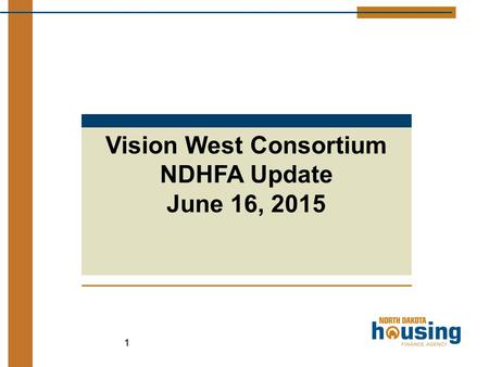 11 Vision West Consortium NDHFA Update June 16, 2015.