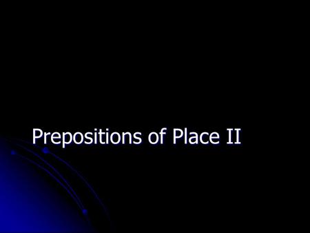 Prepositions of Place II. In We say that somebody/something is: In a line / an a row / in a queue In a line / an a row / in a queue In the sky / in the.