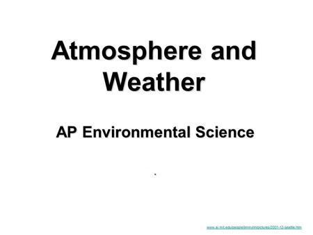 Atmosphere and Weather AP Environmental Science. www.ai.mit.edu/people/jimmylin/pictures/2001-12-seattle.htm.