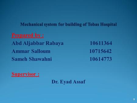 Prepared by : Abd Aljabbar Rabaya 10611364 Ammar Salloum 10715642 Sameh Shawahni 10614773 Supervisor : Dr. Eyad Assaf 1.