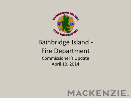 Bainbridge Island - Fire Department Commissioner’s Update April 10, 2014.