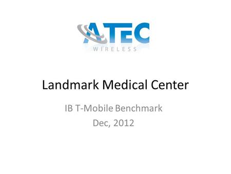 Landmark Medical Center IB T-Mobile Benchmark Dec, 2012.