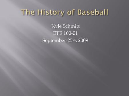 Kyle Schmitt ETE 100-01 September 25 th, 2009 The Progression, Segregation, and Jackie Robinson.