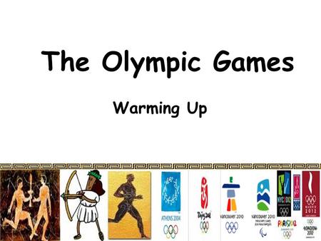 The Olympic Games Warming Up. Competition time! How much do you know about the Olympics? Rules:  One group competes against the other  With one correct.