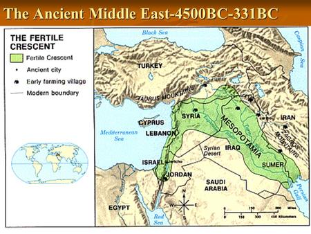 The Ancient Middle East-4500BC-331BC. Fertile Crescent An area that stretches in a large arc from the Persian Gulf to the Mediterranean Sea. An area that.