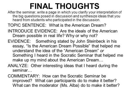 FINAL THOUGHTS After the seminar, write a page in which you clarify your interpretation of the big questions posed in discussion and synthesize ideas that.