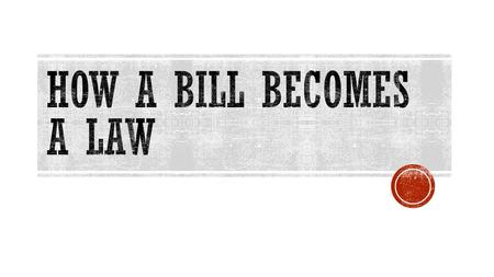  1. A bill is introduced.  2. It is assigned to a committee for consideration.