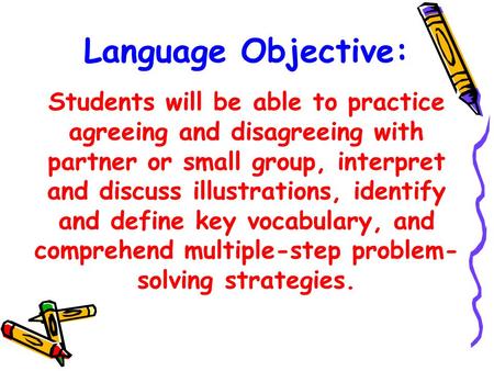 Language Objective: Students will be able to practice agreeing and disagreeing with partner or small group, interpret and discuss illustrations, identify.