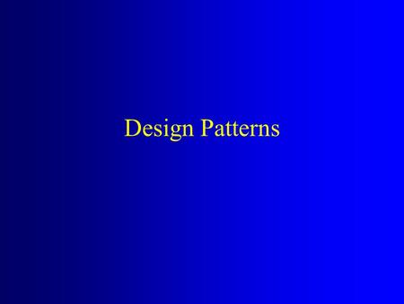 Design Patterns. Patterns “Each pattern describes a problem which occurs over and over again in our environment, and then describes the core of the solution.