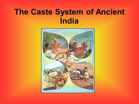 The Caste System of Ancient India