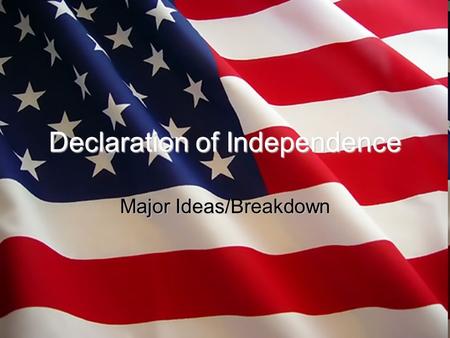 Declaration of Independence Major Ideas/Breakdown.