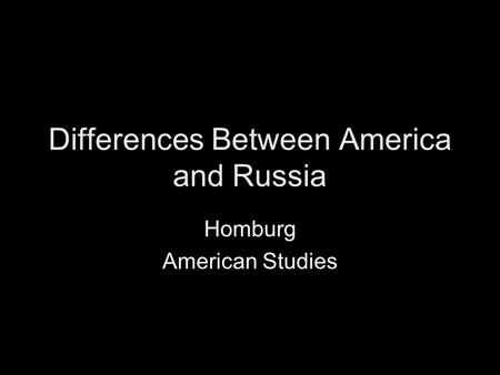 Differences Between America and Russia Homburg American Studies.