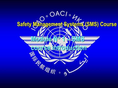 Safety Management Systems (SMS) Course Module N° 1 – SMS course introduction.