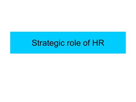Strategic role of HR. The Strategic Nature of HR The work of HR practitioners can be divided into two main areas: 1.Transactional activities – consist.