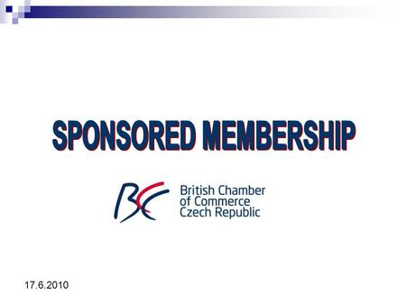 17.6.2010. ALLIANCE WITH STRATEGIC PARTNER FOCUS ON THE VALUE CHAIN BECOME A SPONSORED MEMBER OF BCC.