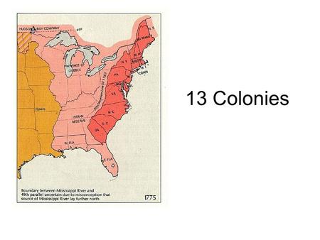 13 Colonies. The Thirteen Colonies were part of what became known as British America Colonies are often divided by Geographic areas New England Colonies.