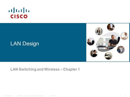 © 2006 Cisco Systems, Inc. All rights reserved.Cisco PublicITE I Chapter 6 1 LAN Design LAN Switching and Wireless – Chapter 1.