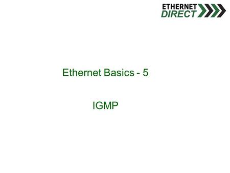 Ethernet Basics - 5 IGMP. The Internet Group Management Protocol (IGMP) is an Internet protocol that provides a way for an Internet computer to report.