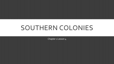 Southern Colonies Chapter 1 Lesson 4.