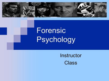 Forensic Psychology Instructor Class. When a forensic specialist uses the psychological learning theory within their career, they come across many obstacles.