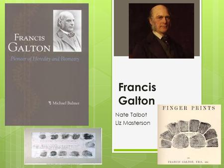 Francis Galton Nate Talbot Liz Masterson. Contribution to Forensics  Galton was an English Scientist and a biometrician.  Biometricians study individual.