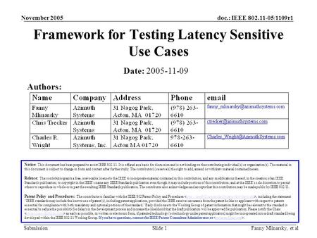 Doc.: IEEE 802.11-05/1109r1 Submission November 2005 Fanny Mlinarsky, et alSlide 1 Framework for Testing Latency Sensitive Use Cases Notice: This document.