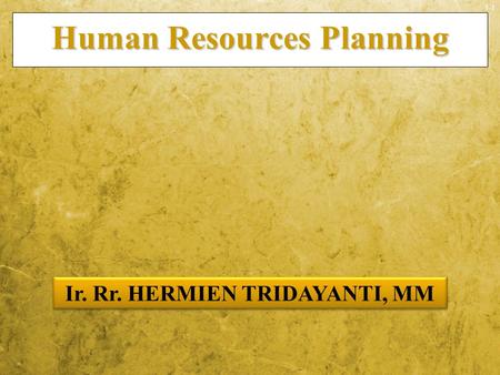 3-1 Human Resources Planning Ir. Rr. HERMIEN TRIDAYANTI, MM.