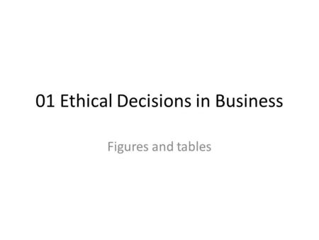01 Ethical Decisions in Business Figures and tables.