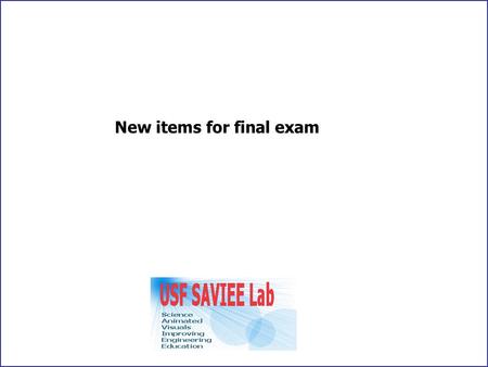 New items for final exam. An indication of your current comfort level to the final exam is your responses to the following 8 practice question set. Pre-presentation.