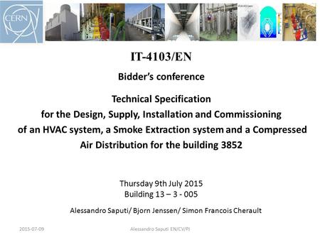 IT-4103/EN Bidder’s conference Technical Specification for the Design, Supply, Installation and Commissioning of an HVAC system, a Smoke Extraction system.