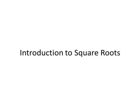 Introduction to Square Roots. 1. Find the exact value of each square root without a calculator. (similar to p.534 #38)