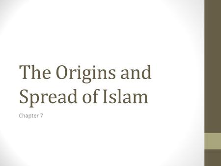 The Origins and Spread of Islam