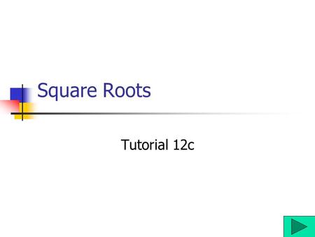 Square Roots Tutorial 12c Introduction to Square Roots Just as the inverse of addition is subtraction, and of multiplication is division, the inverse.