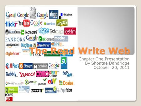 The Read Write Web Chapter One Presentation By Shontae Dandridge October 20, 2011.