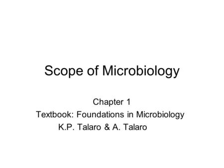 Scope of Microbiology Chapter 1 Textbook: Foundations in Microbiology