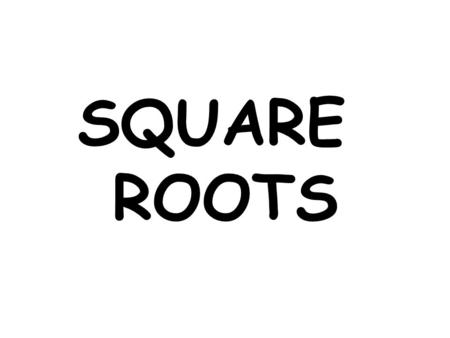 SQUARE ROOTS. This isn’t exactly true, but for the next 3 weeks: “Radical” means the same thing as “square root” *Side Note: