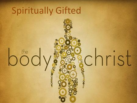 Spiritually Gifted. Job #1 for today’s pastor is to give his/her life away for a flock. Spiritually Gifted.