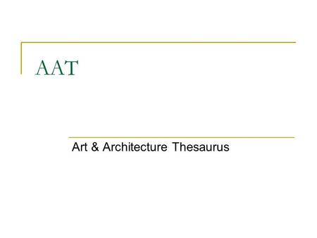 AAT Art & Architecture Thesaurus. Diffuse list of museum standards