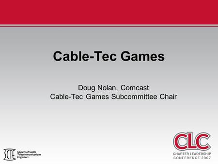 Cable-Tec Games Doug Nolan, Comcast Cable-Tec Games Subcommittee Chair.