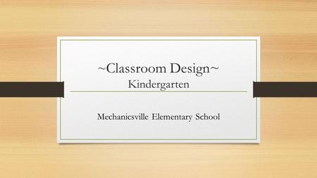 ~ Classroom Design~ Kindergarten Mechanicsville Elementary School.