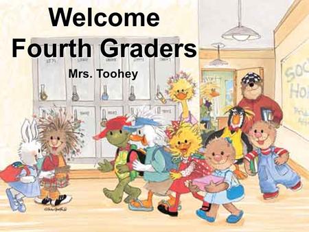 Welcome Fourth Graders Mrs. Toohey. Reminders Back to School Packet Volunteer Forms Sign up for Conferences Join Club 365 $8 Binder Reminders All forms.