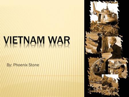 By: Phoenix Stone. The Vietnam war was between 1954 and 1974.