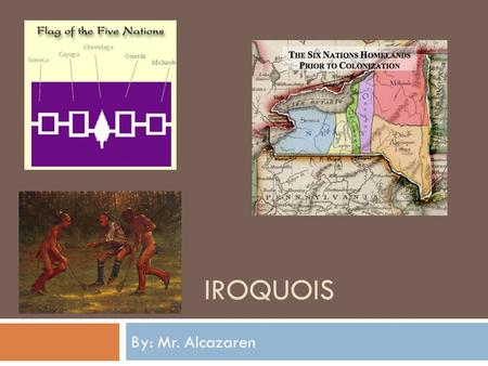 Iroquois By: Mr. Alcazaren.