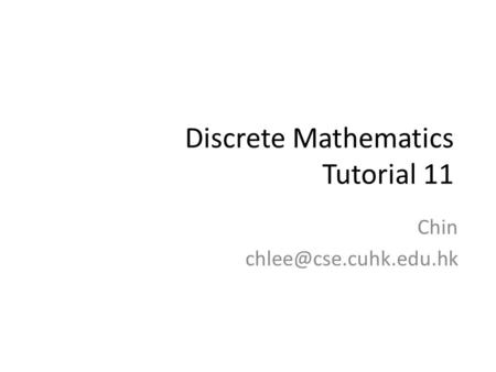 Discrete Mathematics Tutorial 11 Chin