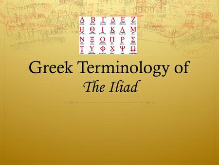 Greek Terminology of The Iliad. Aristeia  Excellence  Prowess as a warrior  Aristos – to be the best; man of excellence  Arete - excellence in battle,