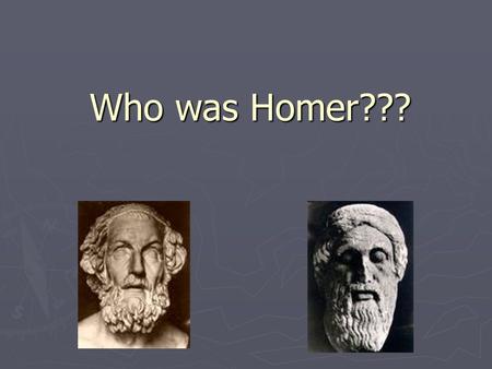 Who was Homer???.